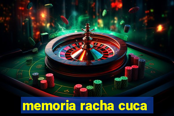 memoria racha cuca